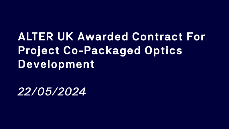 ALTER UK awarded contract for project Co-Packaged Optics Development